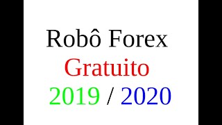 081  Robô Forex Gratuito 2019  2020  Plataforma MT4 [upl. by Inad116]