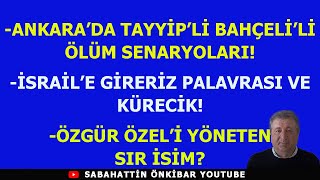 ANKARADA TAYYİPLİ BAHÇELİLİ ÖLÜM SENARYOLARIİSRAİLE GİRERİZ PALAVRASIÖZGÜR ÖZELİ YÖNETEN İSİM [upl. by Baruch]