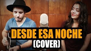 Desde Esa Noche Cover  Pablo Sauti ft Bea Ortega [upl. by Ehav]