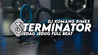 Dj Terminator Jedag Jedug Full Beat Viral Tiktok Terbaru 2023 Dj Komang Rimex  Dj Terminator Remix [upl. by Anuayek]