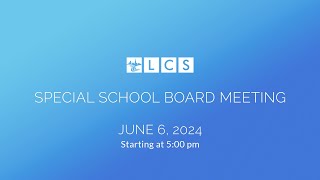 LCS Special School Board Meeting June 6 2024 [upl. by Llenor]