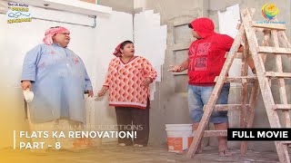 Flats Ka Renovation  FULL MOVIE  PART 8 I Taarak Mehta Ka Ooltah Chashmah Ep 1789 to 1792 [upl. by Auqenes]