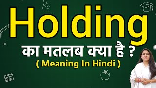 Holding meaning in hindi  Holding ka matlab kya hota hai  Word meaning [upl. by Joyann]