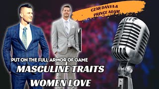 Put On The Full Armor Of Game Podcast Episode 20  Masculine Traits Women Love [upl. by Aryan529]