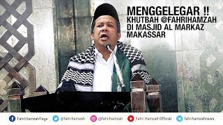 Menggelegar  Khutbah Fahri Hamzah di Masjid Al Markaz Makassar [upl. by Stander]