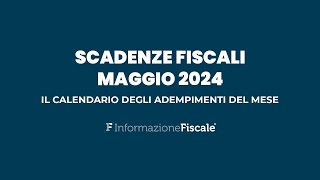 Scadenze fiscali maggio 2024 il calendario degli adempimenti del mese per privati e partite IVA [upl. by Phip]