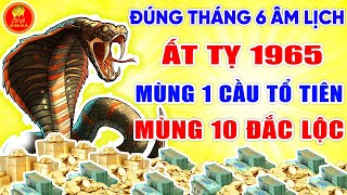 MỆNH TRỜI MÁCH BẢO Ất Tỵ 1965 Tháng 6 âm Lịch Lên ĐỢI PHÚ QUÝ ĐẾN THỜI GIÀU SANG [upl. by Melanie209]