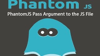 PhantomJS Pass Argument to the JS File [upl. by Ardnaiek17]