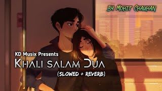 Khali Salam Dua  Slowed and Reverb  Mohit Chauhan  KD Musix [upl. by Anivlis]