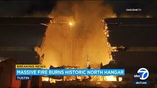 Massive fire burns through historic hangar in Tustin [upl. by Gnoy]