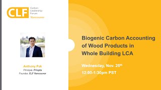 Biogenic Carbon Accounting of Wood Products in Whole Building LCA  Anthony Pak Priopta [upl. by Feriga]