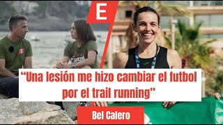 quotUNA LESIÓN ME HIZO CAMBIAR EL FÚTBOL POR EL TRAIL RUNNINGquot  Bel Calero en Mallorca UTMB [upl. by Caplan229]