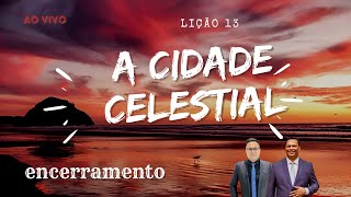 AO VIVO  LIÇÃO 13  A CIDADE CELESTIAL  2º TRIMESTRE DE 2024 [upl. by Nospmas]