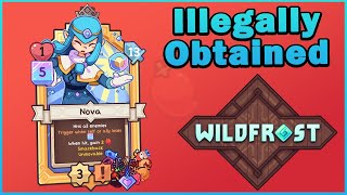 Illegally Obtaining A Borken Nova Run Wildfrost [upl. by Melia]