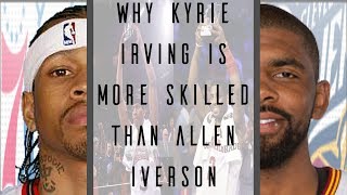 Why Kyrie Irving is more Skilled than Allen Iverson © [upl. by Woodall]