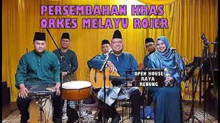 PERSEMBAHAN KHAS LIVE ORKES MELAYU ROJER 7 JUN 2023 OPEN HOUSE RAYA REBUNG KUALA LUMPUR MALAYSIA [upl. by Airamzul]