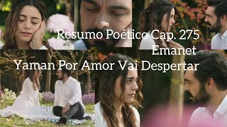 Resumo Poético Cap 275 da Novela Emanet Yaman Por Amor Vai Despertar [upl. by Gordan344]