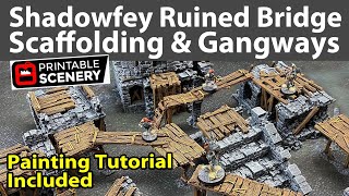 Printable Scenery Shadowfey Ruined Bridge Scaffolding amp Gangways [upl. by Wooster]