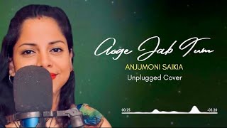 AAOGE JAB TUM SAAJNA  Unplugged Cover by Anjumoni Saikia trendingcoversongs [upl. by Senskell741]