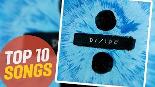 Ed Sheeran  Divide Top 10 Songs [upl. by Frager]