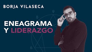 Eneagrama y liderazgo  Borja Vilaseca [upl. by Niltyak]