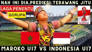 MAROKO VS INDONESIA PIALA DUNIA U17 PREDIKSI TERAWANG JITU [upl. by Sivaj]