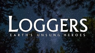 quotLoggers Earths Unsung Heroesquot  Short Documentary [upl. by Dnar416]