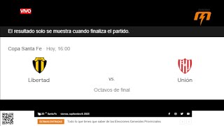 Libertad de Súnchales VS Unión de Santa Fe  🔴 EN VIVO 🔴  8VOS DE FINAL  COPA SANTA 2023 [upl. by Steven]