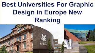 Best UNIVERSITIES FOR GRAPHIC DESIGN IN EUROPE New Ranking [upl. by Burdelle14]