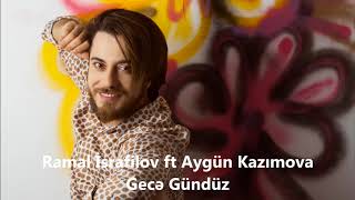 Ramal İsrafilov ft Aygün Kazımova  Gecə Gündüz Official Audio [upl. by Hild]