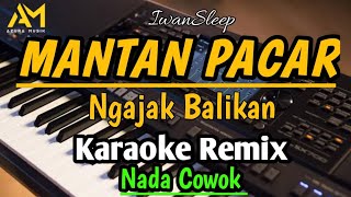 MANTAN PACAR NGAJAK BALIKAN KARAOKE REMIX Nada cowok  Azura musik [upl. by Oraneg58]