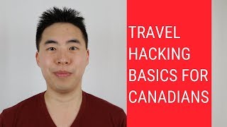 Travel Hacking Basics For Canadians For Absolute Beginners [upl. by Aseela]