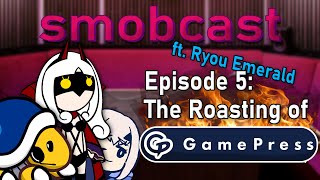 the smobcast w PlushieMistress The Roasting of Gamepress  EP 5 [upl. by Leuamme]