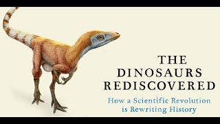 Dinosaurs Rediscovered How a Scientific Revolution is Rewriting History  Michael J Benton [upl. by Shirley]