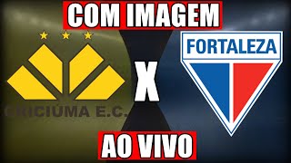 CRICIÚMA X FORTALEZA AO VIVO E COM IMAGEM HOJE  DATA E HORÁRIO  BRASILEIRÃO SÉRIE A [upl. by Navad]