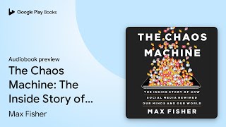 The Chaos Machine The Inside Story of How… by Max Fisher · Audiobook preview [upl. by Eekorehc]