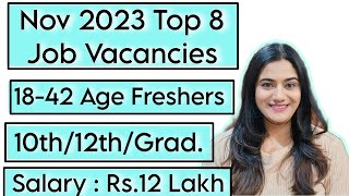 NOV 2023 Top 8 Job Vacancies for all Freshers  10th Pass 12th Pass amp Graduates Recruitment [upl. by Sterrett]