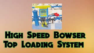 High Speed Bowser Top Loading System [upl. by Htinnek922]