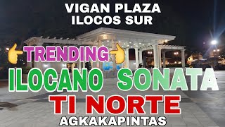 Vigan Plaza Ilocos SurTRENDING ILOCANO SONATA TI NORTE AGKAKAPINTASmrsmapalad [upl. by Arrais]