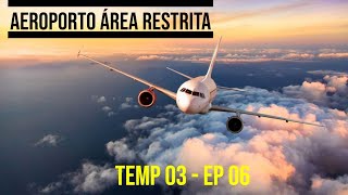 Aeroporto Área Restrita  Temp 03  Ep 06  Completo  2022 [upl. by Ettesoj26]