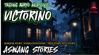 TAGONG BARYO NILA LOLO VICTORINO I TRUE HORROR STORY I ASWANG STORY [upl. by Nanyk75]