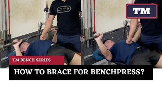 TM Bench Series Bracing in the Bench Press [upl. by Bajaj]