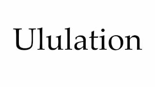 How to Pronounce Ululation [upl. by Natika]