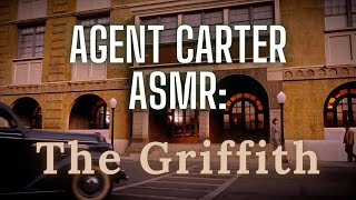 Agent Carter ASMRAmbience  The Griffith [upl. by Niwre]