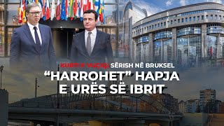 🔴Raport  Kurti e Vuçiq sërish në Bruksel  quotHarrohetquot hapja e Urës së Ibrit  19092024 [upl. by Iadrahs]