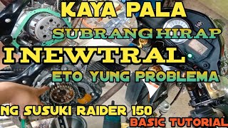 Kaya pala subrang hirap i newtral eto ang problema ng Susuki Raider 150 basic tutorial [upl. by Ahsek]