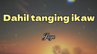 Dahil tanging ikaw Jaya  JPjemPagaduan wlyrics [upl. by Aniram]