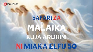 SAFARI ZA MALAIKA KUJA ARDHINI NI MIAKA ELFU 50 [upl. by Gareth]