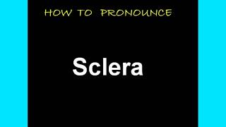 How to pronounce Sclera [upl. by Vida]