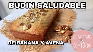 BUDIN SALUDABLE DE BANANA Y AVENA FACIL  LA PASAMOS COMIENDO [upl. by Burlie]